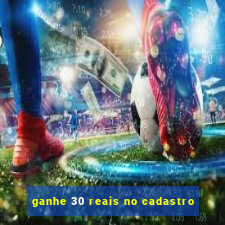 ganhe 30 reais no cadastro